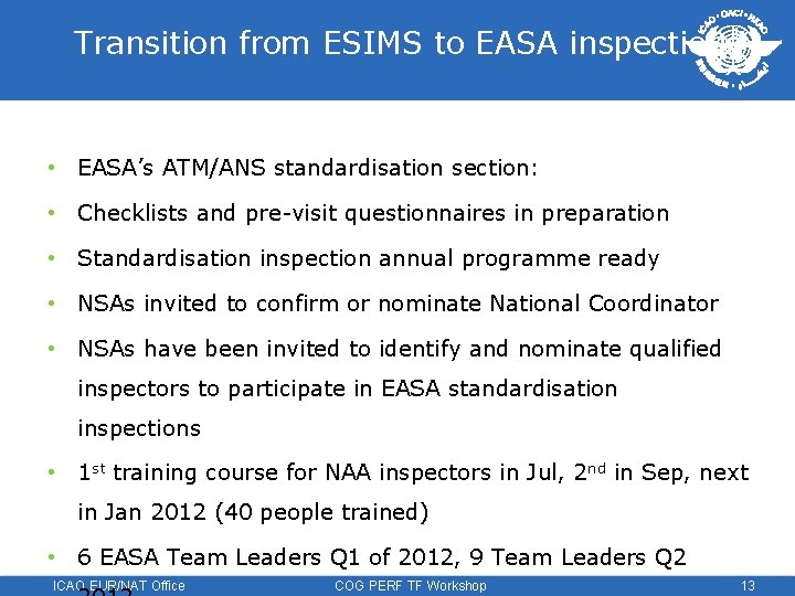 Transition from ESIMS to EASA inspections • EASA’s ATM/ANS standardisation section: • Checklists and