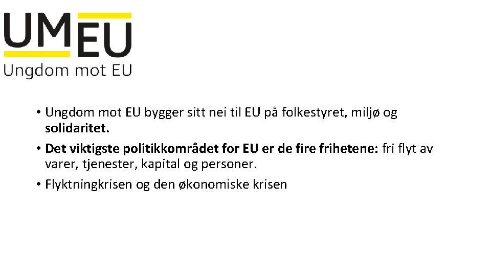  • Ungdom mot EU bygger sitt nei til EU på folkestyret, miljø og