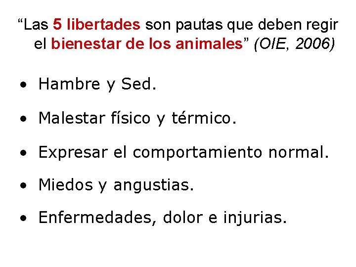 “Las 5 libertades son pautas que deben regir el bienestar de los animales” (OIE,