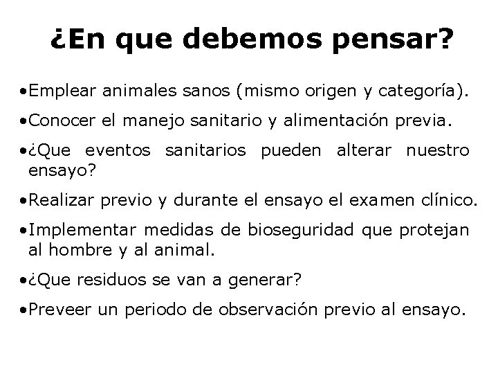 ¿En que debemos pensar? • Emplear animales sanos (mismo origen y categoría). • Conocer