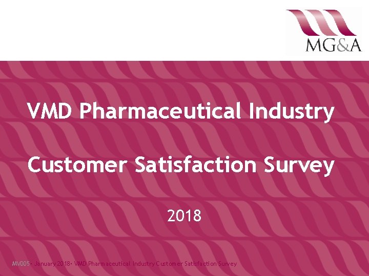 VMD Pharmaceutical Industry Customer Satisfaction Survey 2018 MV 005· January 2018· VMD Pharmaceutical Industry