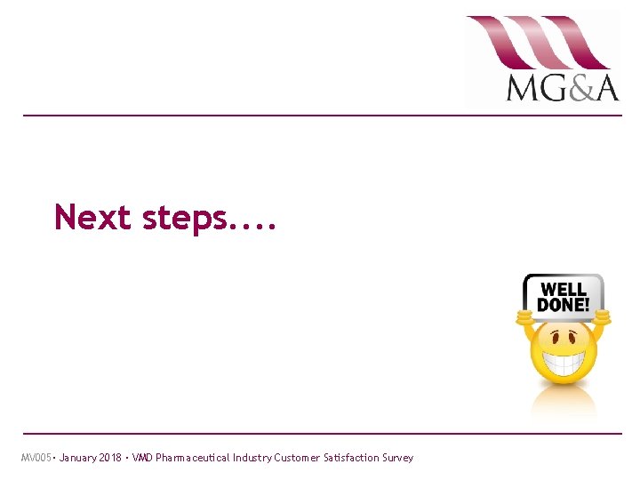 Next steps. . MV 005· January 2018 · VMD Pharmaceutical Industry Customer Satisfaction Survey
