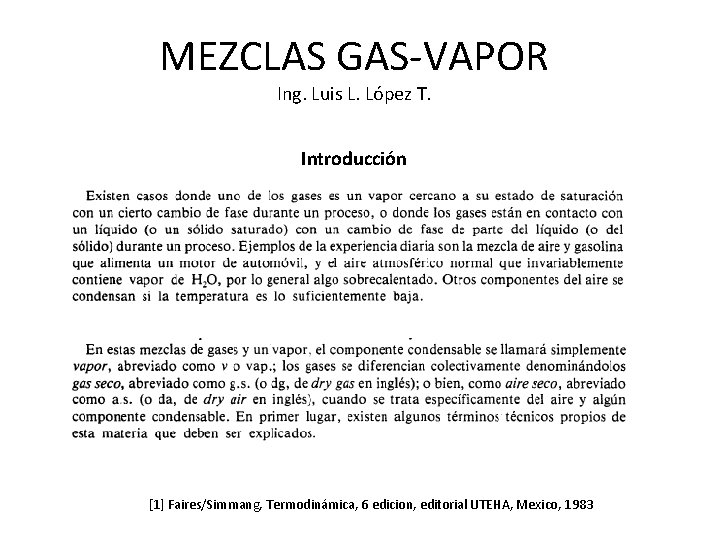 MEZCLAS GAS-VAPOR Ing. Luis L. López T. Introducción [1] Faires/Simmang, Termodinámica, 6 edicion, editorial
