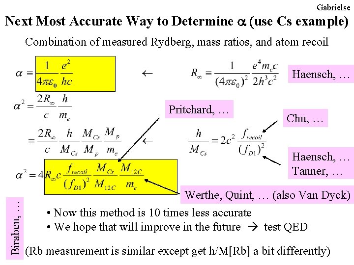 Gabrielse Next Most Accurate Way to Determine a (use Cs example) Combination of measured Gabrielse Next Most Accurate Way to Determine a (use Cs example) Combination of measured