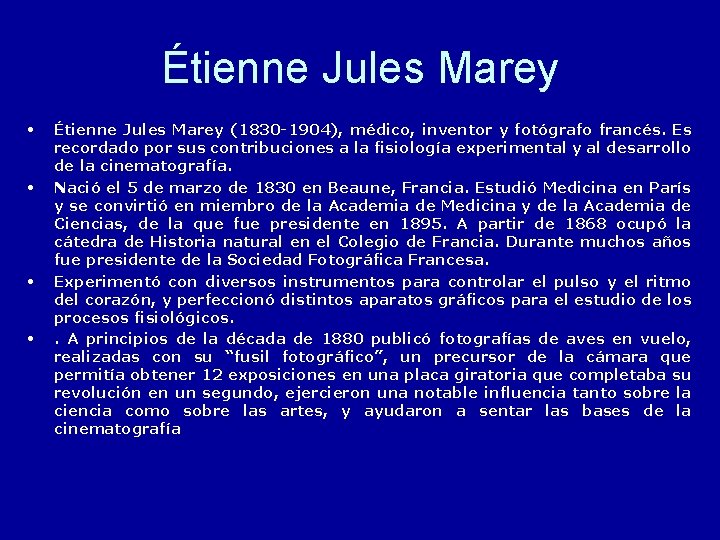 Étienne Jules Marey • • Étienne Jules Marey (1830 -1904), médico, inventor y fotógrafo