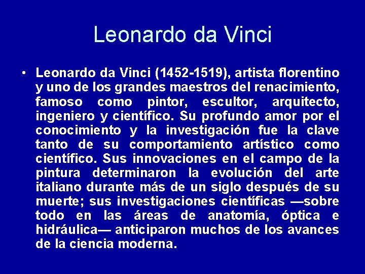 Leonardo da Vinci • Leonardo da Vinci (1452 -1519), artista florentino y uno de