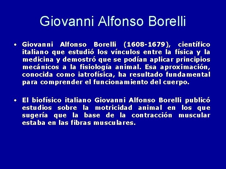 Giovanni Alfonso Borelli • Giovanni Alfonso Borelli (1608 -1679), científico italiano que estudió los