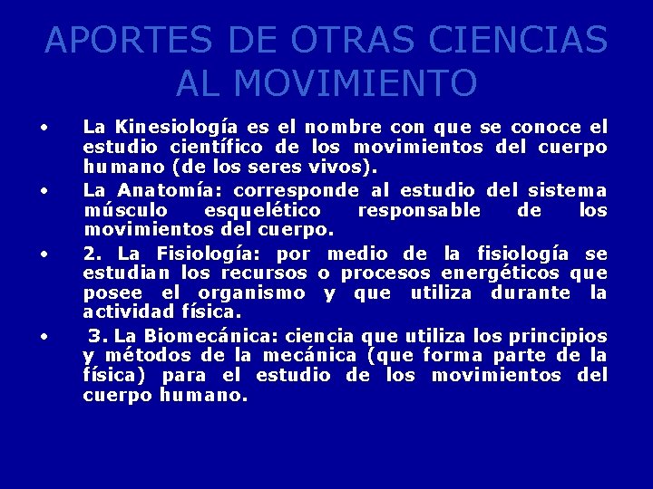 APORTES DE OTRAS CIENCIAS AL MOVIMIENTO • • La Kinesiología es el nombre con