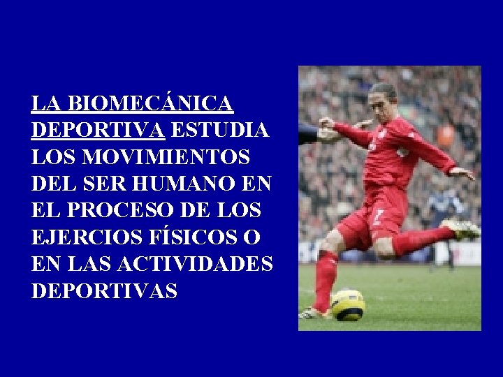 LA BIOMECÁNICA DEPORTIVA ESTUDIA LOS MOVIMIENTOS DEL SER HUMANO EN EL PROCESO DE LOS