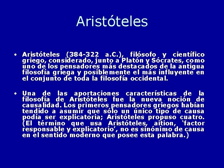 Aristóteles • Aristóteles (384 -322 a. C. ), filósofo y científico griego, considerado, junto