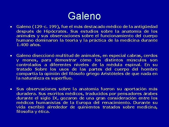 Galeno • Galeno (129 -c. 199), fue el más destacado médico de la antigüedad