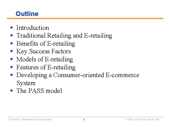 Outline § § § § Introduction Traditional Retailing and E-retailing Benefits of E-retailing Key