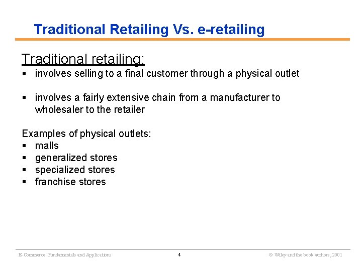 Traditional Retailing Vs. e-retailing Traditional retailing: § involves selling to a final customer through
