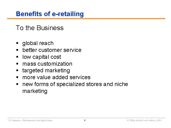 Benefits of e-retailing To the Business § § § § global reach better customer