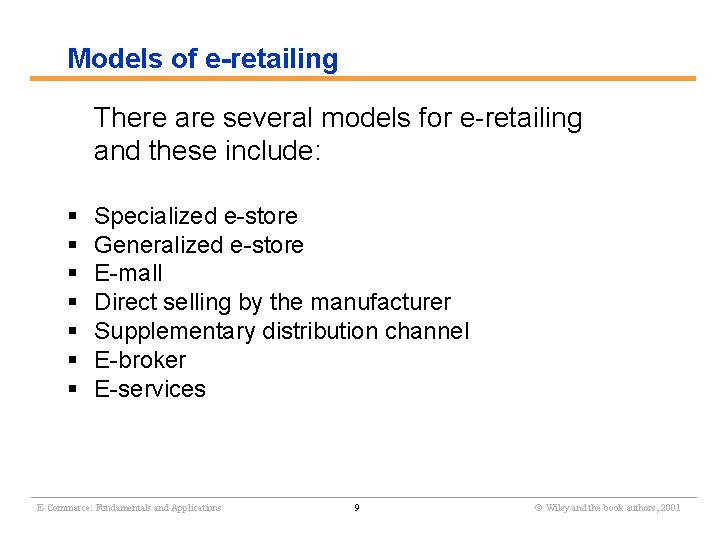 Models of e-retailing There are several models for e-retailing and these include: § §