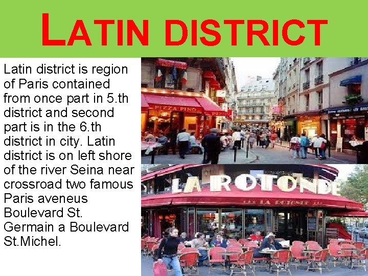 LATIN DISTRICT Latin district is region of Paris contained from once part in 5.