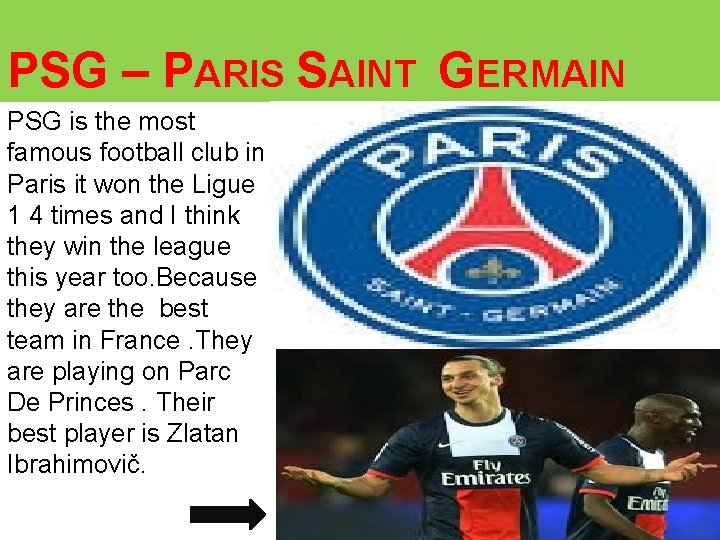 PSG – PARIS SAINT GERMAIN PSG is the most famous football club in Paris