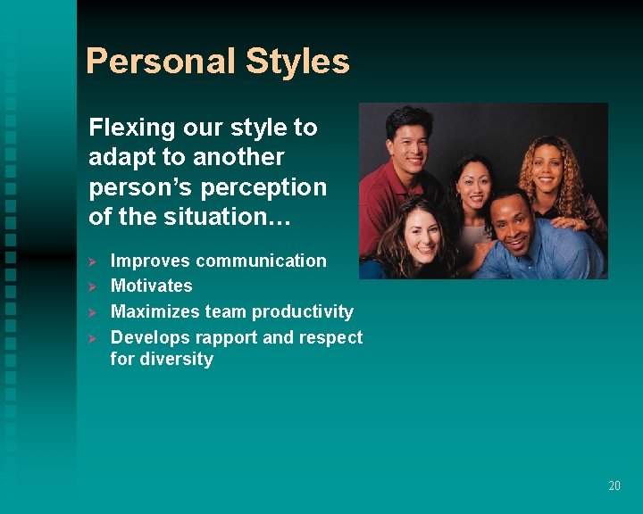 Personal Styles Flexing our style to adapt to another person’s perception of the situation… Personal Styles Flexing our style to adapt to another person’s perception of the situation…