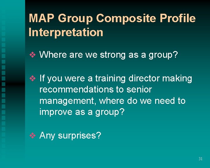 MAP Group Composite Profile Interpretation v Where are we strong as a group? v MAP Group Composite Profile Interpretation v Where are we strong as a group? v