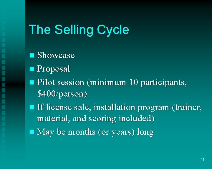 The Selling Cycle Showcase n Proposal n Pilot session (minimum 10 participants, $400/person) n The Selling Cycle Showcase n Proposal n Pilot session (minimum 10 participants, $400/person) n
