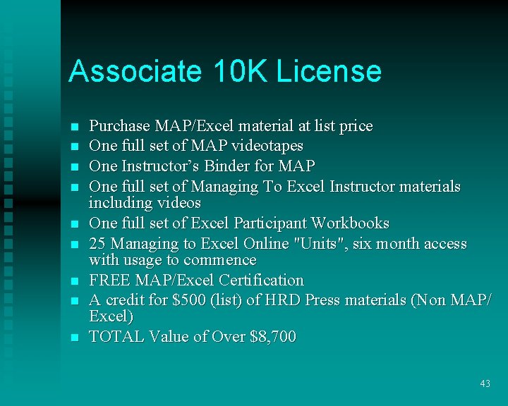 Associate 10 K License n n n n n Purchase MAP/Excel material at list Associate 10 K License n n n n n Purchase MAP/Excel material at list