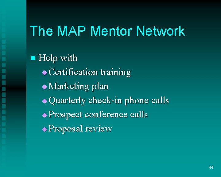 The MAP Mentor Network n Help with u Certification training u Marketing plan u The MAP Mentor Network n Help with u Certification training u Marketing plan u