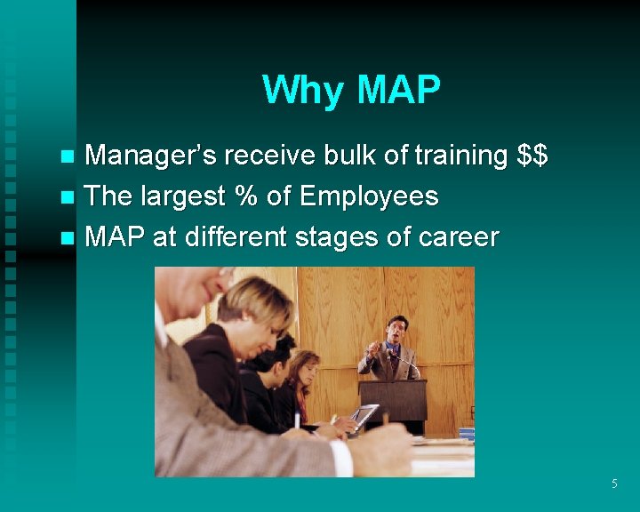 Why MAP Manager’s receive bulk of training $$ n The largest % of Employees Why MAP Manager’s receive bulk of training $$ n The largest % of Employees
