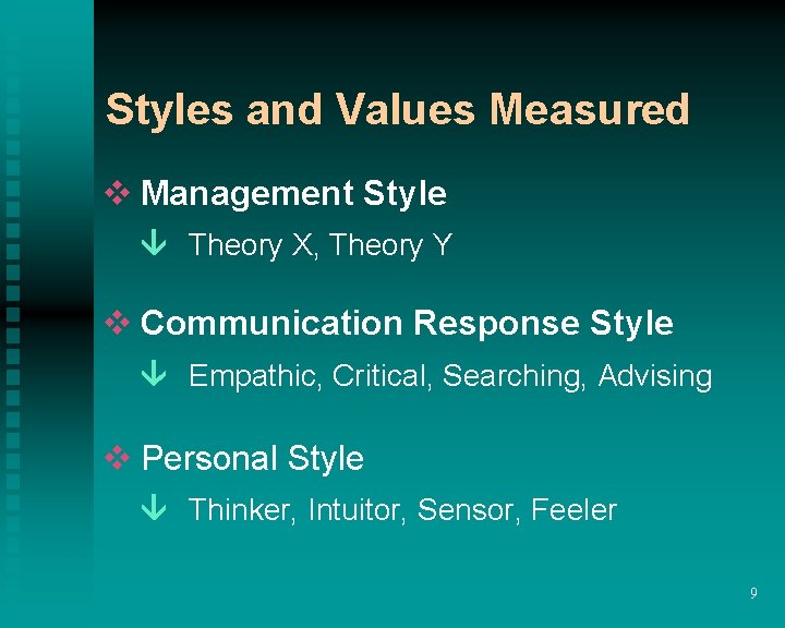 Styles and Values Measured v Management Style Theory X, Theory Y v Communication Response Styles and Values Measured v Management Style Theory X, Theory Y v Communication Response