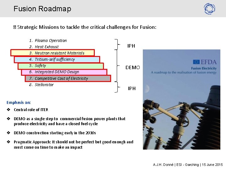 Fusion Roadmap 8 Strategic Missions to tackle the critical challenges for Fusion: 1. 2.