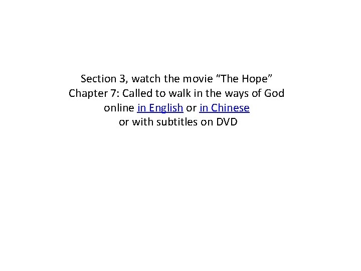 Section 3, watch the movie “The Hope” Chapter 7: Called to walk in the