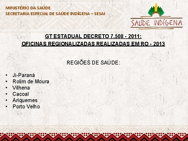 MINISTÉRIO DA SAÚDE SECRETARIA ESPECIAL DE SAÚDE INDÍGENA – SESAI GT ESTADUAL DECRETO 7.