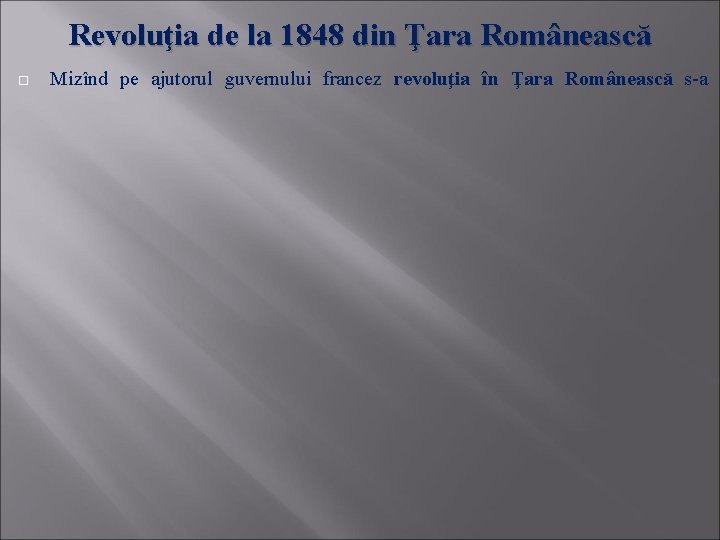 Revoluţia de la 1848 din Ţara Românească Mizînd pe ajutorul guvernului francez revoluţia în