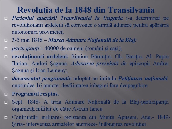 Revoluţia de la 1848 din Transilvania Pericolul anexării Transilvaniei la Ungaria i-a determinat pe