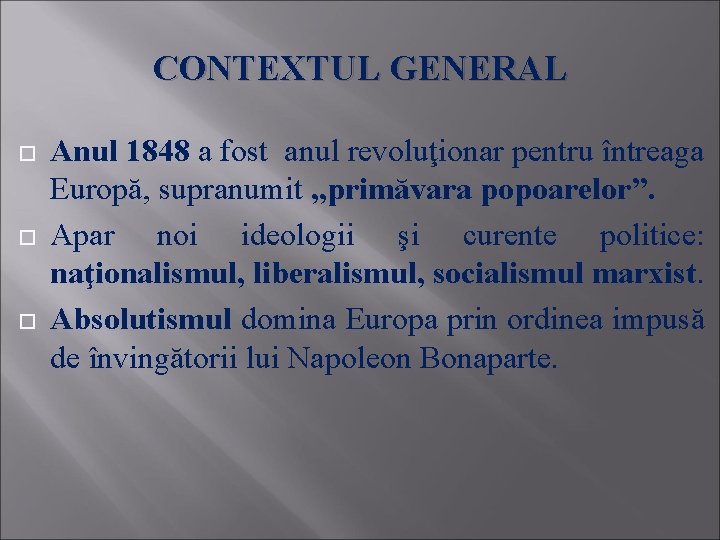 CONTEXTUL GENERAL Anul 1848 a fost anul revoluţionar pentru întreaga Europă, supranumit , ,