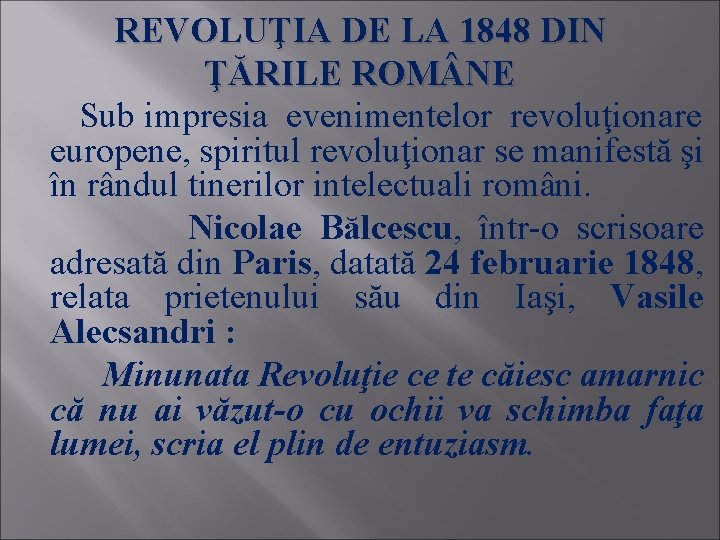 REVOLUŢIA DE LA 1848 DIN ŢĂRILE ROM NE Sub impresia evenimentelor revoluţionare europene, spiritul