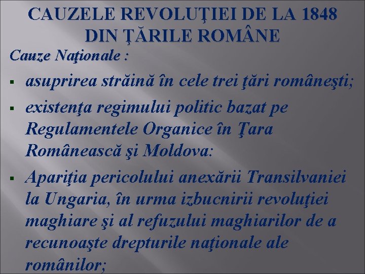 CAUZELE REVOLUŢIEI DE LA 1848 DIN ŢĂRILE ROM NE Cauze Naţionale : § §