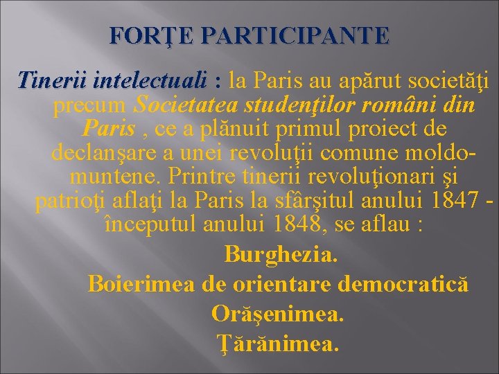 FORŢE PARTICIPANTE Tinerii intelectuali : la Paris au apărut societăţi precum Societatea studenţilor români