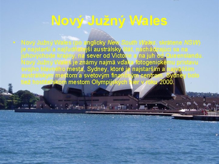 Nový Južný Wales • Nový Južný Wales (po anglicky New South Wales, skrátene NSW)