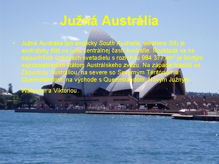 Južná Austrália • Južná Austrália (po anglicky South Australia, skrátene SA) je austrálsky štát