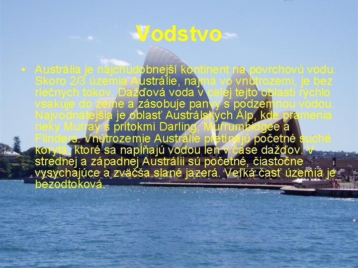 Vodstvo • Austrália je najchudobnejší kontinent na povrchovú vodu. Skoro 2/3 územia Austrálie, najmä