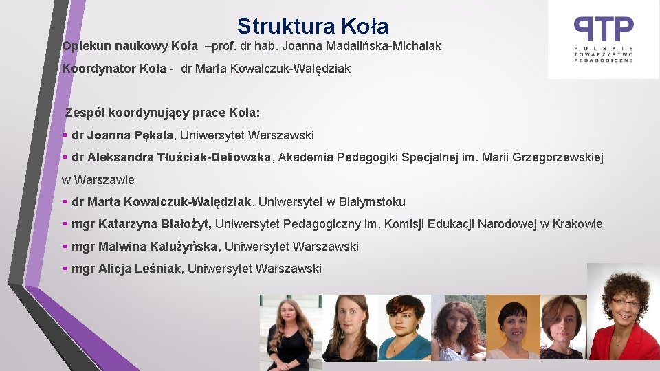 Struktura Koła Opiekun naukowy Koła –prof. dr hab. Joanna Madalińska-Michalak Koordynator Koła - dr