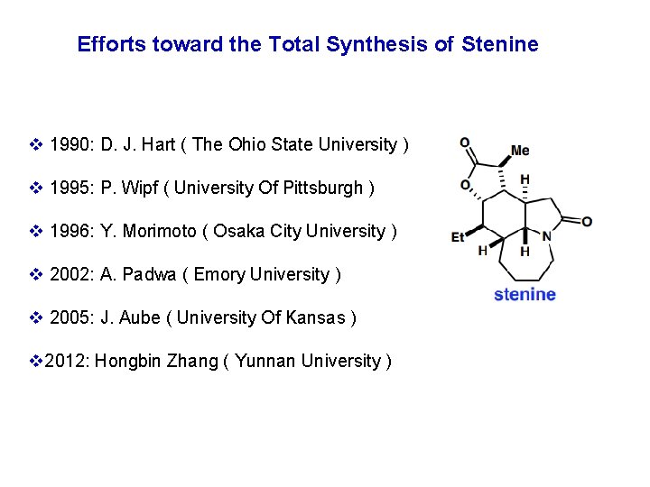 Efforts toward the Total Synthesis of Stenine v 1990: D. J. Hart ( The