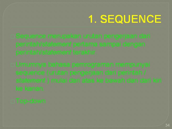 1. SEQUENCE � Sequence merupakan urutan pengerjaan dari perintah/statement pertama sampai dengan perintah/statement terakhir.