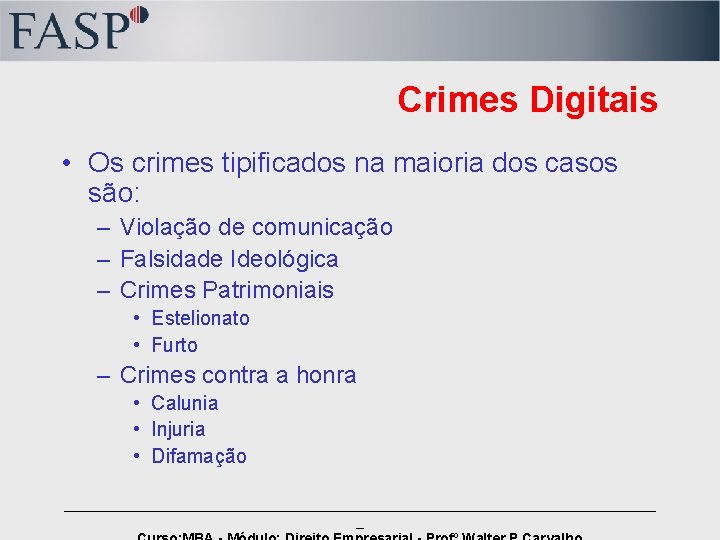 Crimes Digitais • Os crimes tipificados na maioria dos casos são: – Violação de