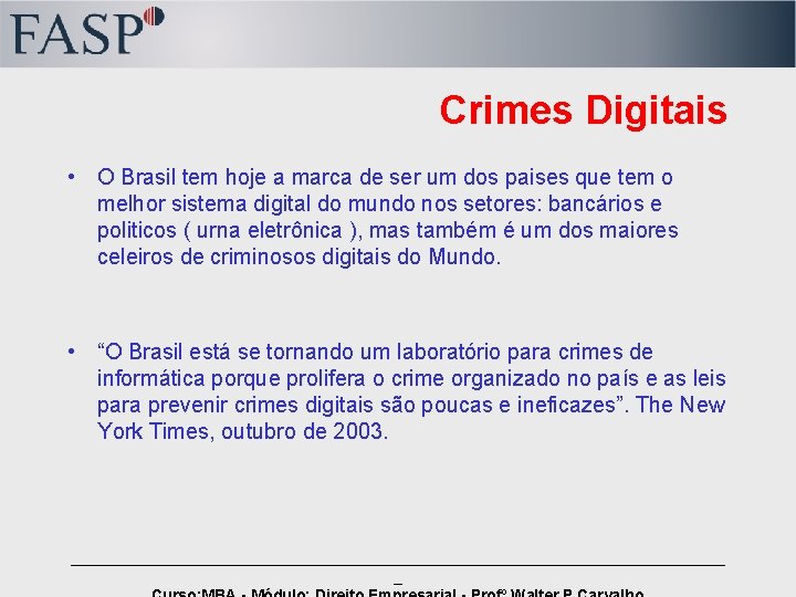 Crimes Digitais • O Brasil tem hoje a marca de ser um dos paises