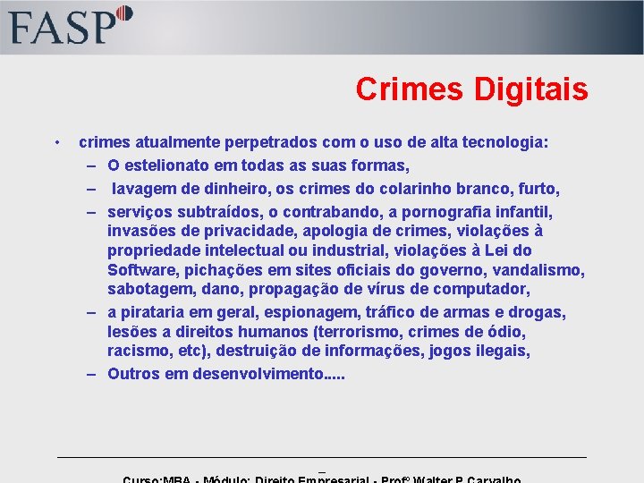 Crimes Digitais • crimes atualmente perpetrados com o uso de alta tecnologia: – O