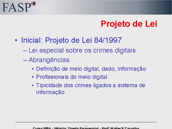 Projeto de Lei • Inicial: Projeto de Lei 84/1997 – Lei especial sobre os