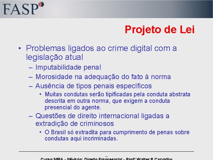 Projeto de Lei • Problemas ligados ao crime digital com a legislação atual –