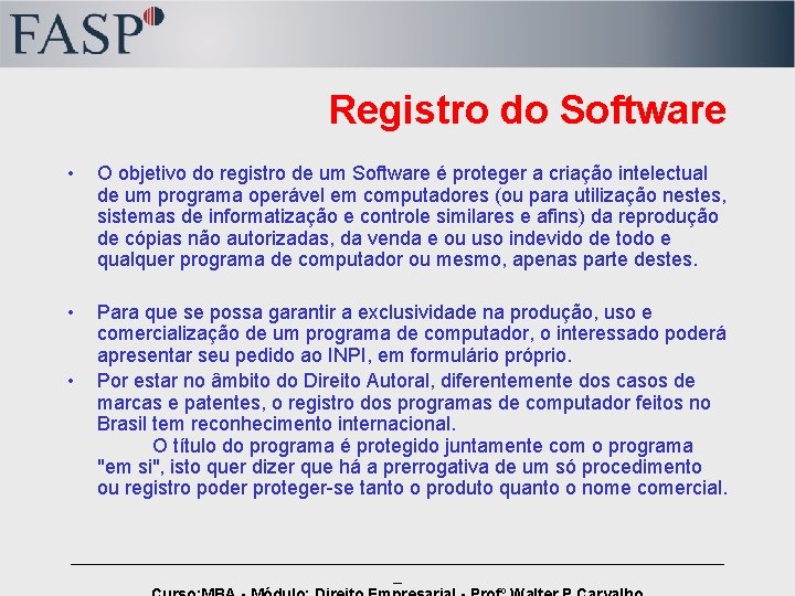 Registro do Software • O objetivo do registro de um Software é proteger a