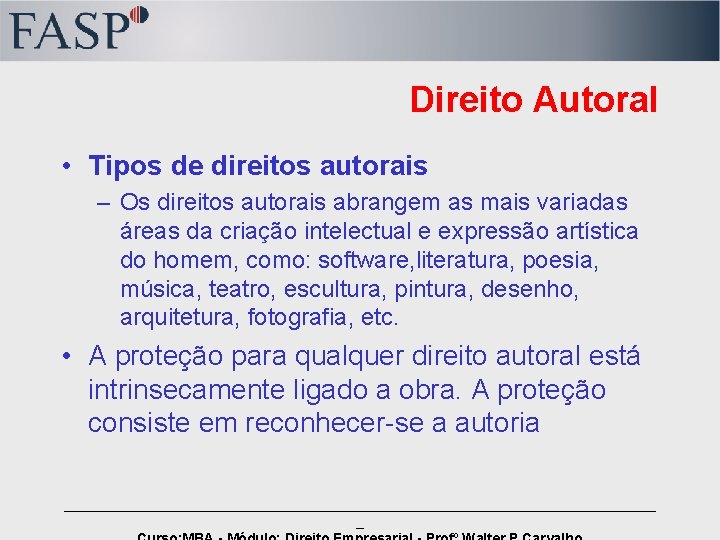 Direito Autoral • Tipos de direitos autorais – Os direitos autorais abrangem as mais